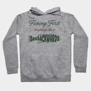 Fishing First: Anything Else Is Bass-Ackwards Hoodie